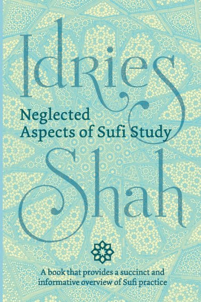 Neglected Aspects Of Sufi Study (Pocket Edition) - 9781784792831
