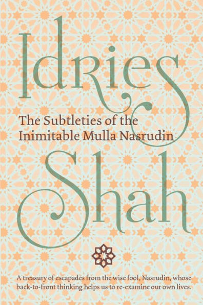 The Subtleties Of The Inimitable Mulla Nasrudin : (Pocket Edition) - 9781784799946
