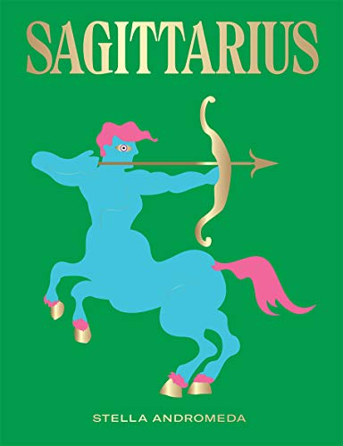 Sagittarius: Harness the Power of the Zodiac (astrology, star sign) (Seeing Stars)