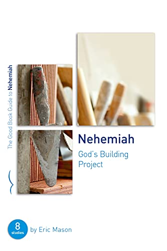 Nehemiah: God's Building Project: Eight Studies For Groups Or Individuals (Bible Study Guide With Questions And Answers To Help You Lead Small Groups) (Good Book Guides)