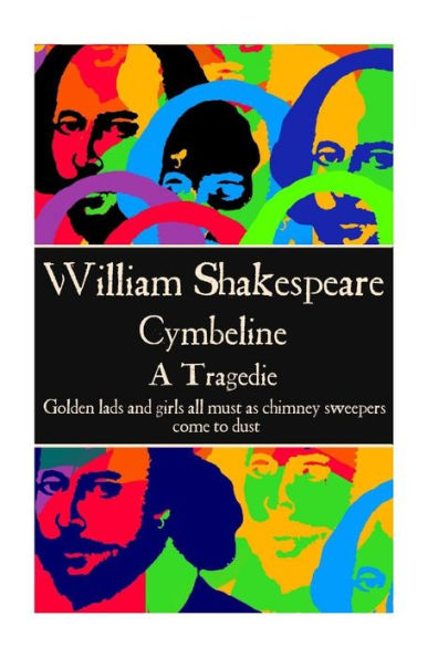 William Shaekspeare - Cymbeline : "Golden Lads And Girls All Must As Chimney Sweepers Come To Dust."