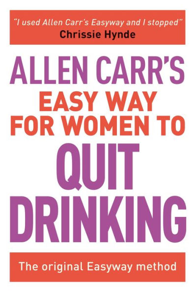 Allen Carr's Easy Way for Women to Quit Drinking: The original Easyway method (Allen Carr's Easyway, 7)