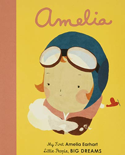 Amelia Earhart: My First Amelia Earhart (Little People, Big Dreams, 3)