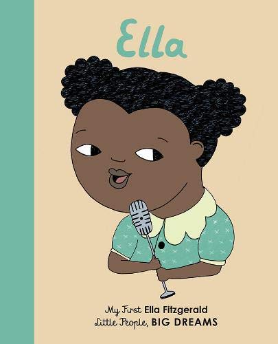 Ella Fitzgerald: My First Ella Fitzgerald (Little People, Big Dreams, 11)