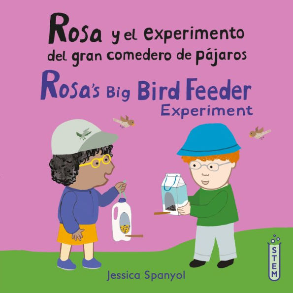 Rosa Y El Experimento Del Gran Comedero De P?jaros/ Rosa's Big Bird Feeder Experiment (El Taller De Rosa/ Rosa's Workshop) (English And Spanish Edition)