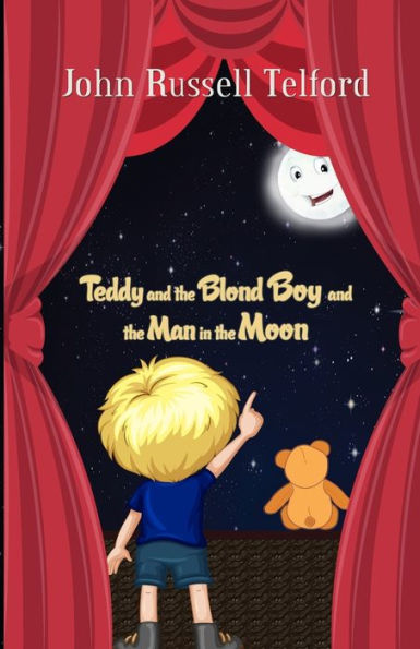 Teddy And The Blond Boy And The Man In The Moon - 9781786299864