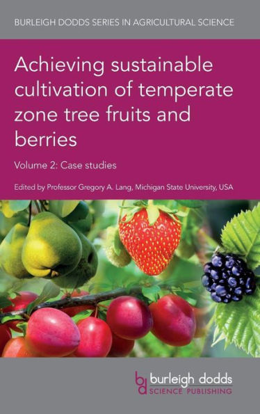 Achieving sustainable cultivation of temperate zone tree fruits and berries Volume 2: Case studies (Burleigh Dodds Series in Agricultural Science)