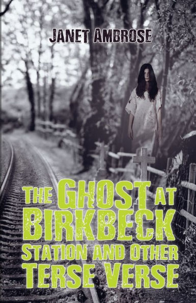 The Ghost At Birkbeck Station And Other Terse Verse - 9781786930514