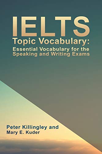 IELTS Topic Vocabulary: Essential Vocabulary for the Speaking and Writing Exams - 9781786938671