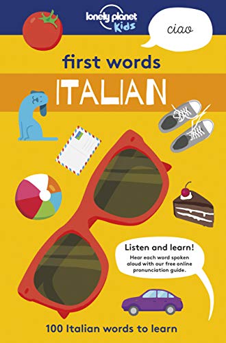 First Words - Italian 1: 100 Italian Words To Learn (Lonely Planet Kids)