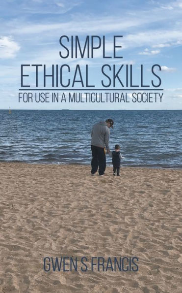 Simple Ethical Skills : For Use In A Multicultural Society