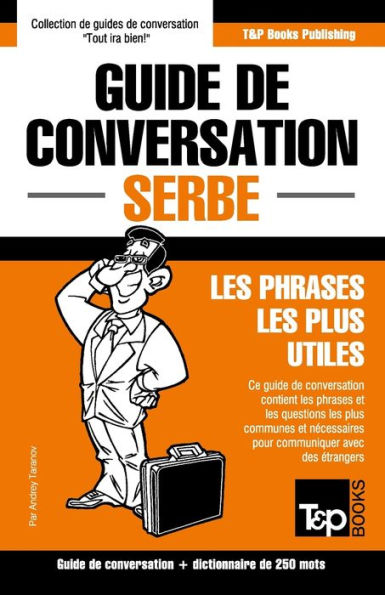 Guide de conversation Francais-Serbe et mini dictionnaire de 250 mots (French Collection) (French Edition)