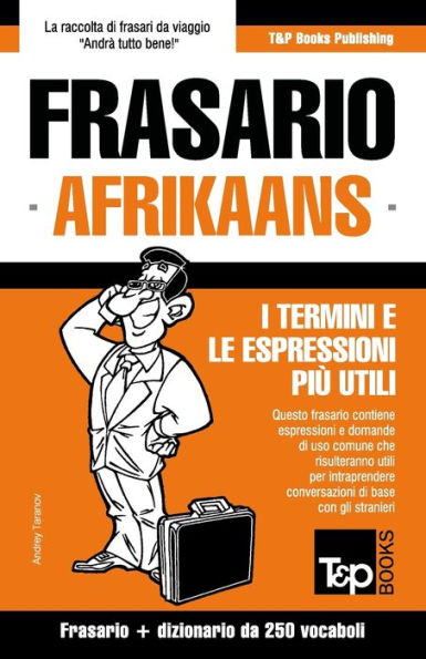 Frasario Italiano-Afrikaans e mini dizionario da 250 vocaboli (Italian Collection) (Italian Edition)