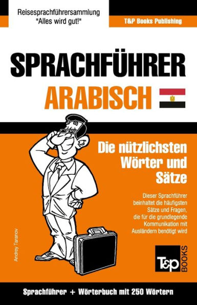 Sprachfuhrer Deutsch-Agyptisch-Arabisch Und Mini-Worterbuch Mit 250 Wortern