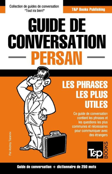 Guide de conversation Francais-Persan et mini dictionnaire de 250 mots (French Collection) (French Edition)