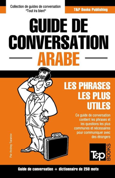 Guide de conversation Francais-Arabe et mini dictionnaire de 250 mots (French Collection) (French Edition)