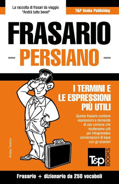 Frasario Italiano-Persiano e mini dizionario da 250 vocaboli (Italian Collection) (Italian Edition)