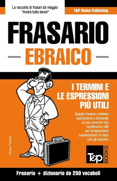 Frasario Italiano-Ebraico e mini dizionario da 250 vocaboli (Italian Collection) (Italian Edition)