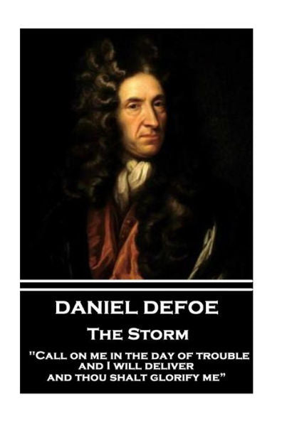 Daniel Defoe - The Storm: "Call on me in the day of trouble, and I will deliver, and thou shalt glorify me”