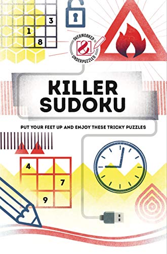 Overworked & Underpuzzled: Killer Sudoku: Put your feet up and enjoy nearly 200 puzzles (Overworked and Underpuzzled)