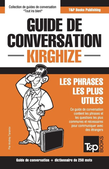 Guide de conversation Francais-Kirghize et mini dictionnaire de 250 mots (French Collection) (French Edition)