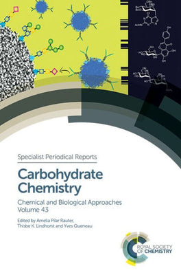 Carbohydrate Chemistry: Chemical and Biological Approaches Volume 43 (Specialist Periodical Reports, Volume 43)