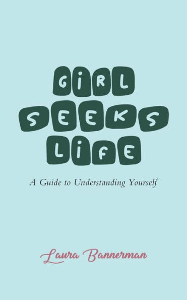 Girl Seeks Life: A Guide to Understanding Yourself