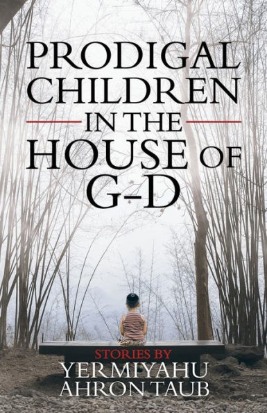 Prodigal Children In The House Of G-D : Stories