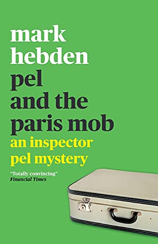 Pel And The Paris Mob (The Inspector Pel Mystery Series)