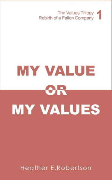 My Value Or My Values - Rebirth Of A Fallen Company - 9781788480727