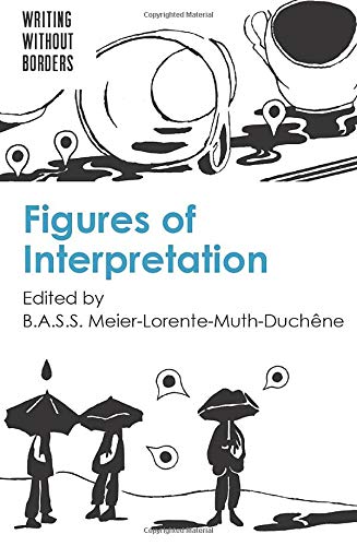Figures Of Interpretation (Writing Without Borders, 2) (Volume 2)