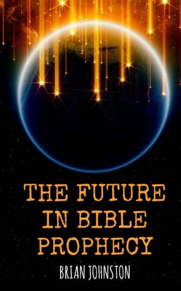 The Future In Bible Prophecy