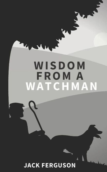 Wisdom From A Watchman