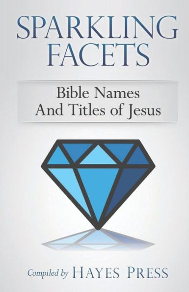 Sparkling Facets: Bible Names And Titles Of Jesus