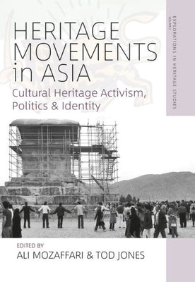Heritage Movements in Asia: Cultural Heritage Activism, Politics, and Identity (Explorations in Heritage Studies, 2)