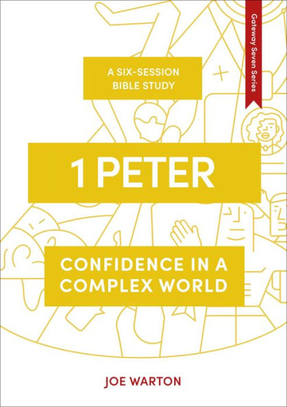 1 Peter: Confidence In A Complex World (The Gateway Seven Series)
