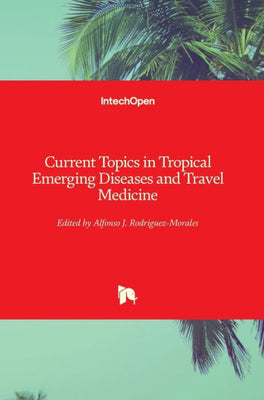 Current Topics in Tropical Emerging Diseases and Travel Medicine