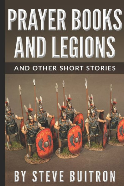 Prayer Books And Legions : And Other Short Stories