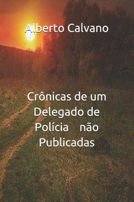 Cr�nicas de um Delegado de Pol�cia n�o Publicadas (Portuguese Edition)