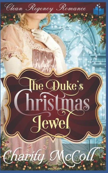 The Duke's Christmas Jewel : Clean Regency Romance