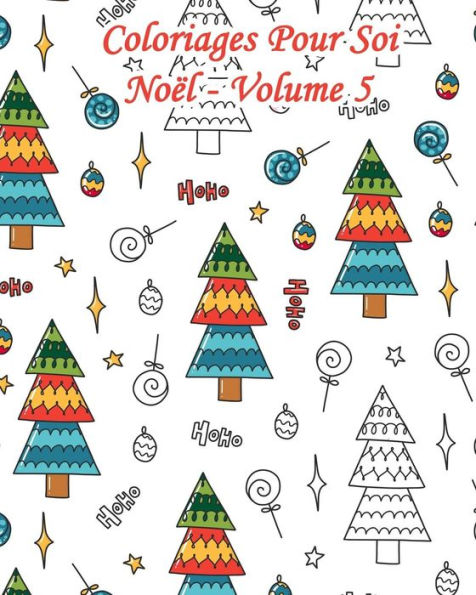 Coloriages Pour Soi - Noël - Volume 5: 25 Motifs REpEtitifs de Noël à colorier - N°1 (French Edition)
