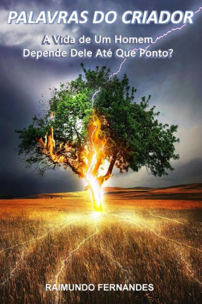 Palavras Do Criador : A Vida De Um Homem Depende Dele At