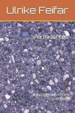 Vermischtes : Kurzgeschichten Querbeet