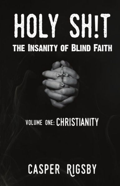 Holy Sh!t: The Insanity of Blind Faith