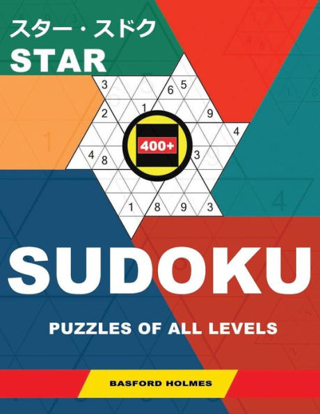 Star 400+ Sudoku. : Puzzles Of All Levels. Easy, Medium, Hard And Very Hard. Holmes Presents A Book Of Chic Logic Puzzles. (Plus 250 Sudoku And 250 Puzzles That Can Be Printed).