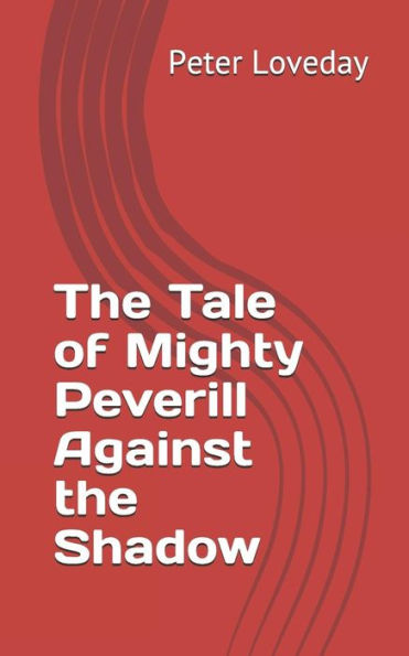 The Tale Of Mighty Peverill Against The Shadow