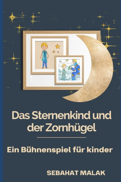 Das Sternenkind und der ZornhUgel: Ein BUhnenspiel fUr Kinder (German Edition)