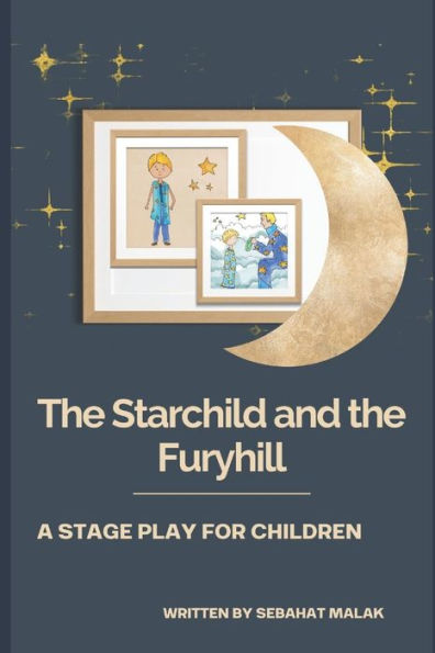 Starchild And The Furyhill : A Stage Play For Children