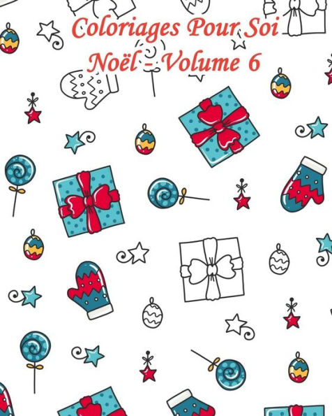 Coloriages Pour Soi - Noël - Volume 6: 25 Motifs REpEtitifs de Noël à colorier - N°2 (French Edition)