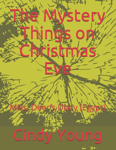 The Mystery Things On Christmas Eve : Miss. Deer's Diary (Egypt)